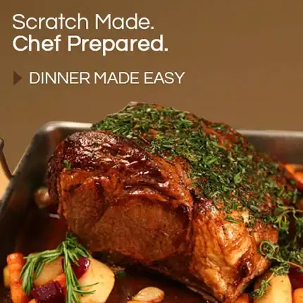 Scratch Made. Chef Prepared. Dinner Made Easy